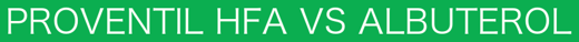 PROVENTIL HFA VS ALBUTEROL